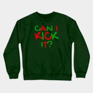Can I Kick It - 01 - Novelty Hip Hop Vibes Crewneck Sweatshirt